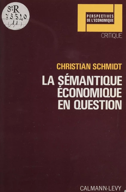 La Sémantique économique en question - Christian Schmidt - Calmann-Lévy (réédition numérique FeniXX)