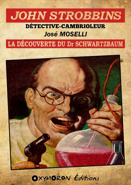 John Strobbins T9 - La découverte du Dr Schwarzbaum - José Moselli - OXYMORON Éditions