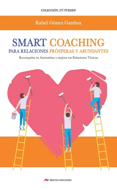 Smart Coaching para Relaciones Prósperas y Abundantes - Rafael Gómez Gamboa - Mestas Ediciones