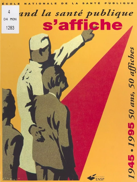 Quand la santé publique s'affiche (1945-1995) : 50 ans, 50 affiches - Thierry Fillaut, Michel Mauger - FeniXX réédition numérique