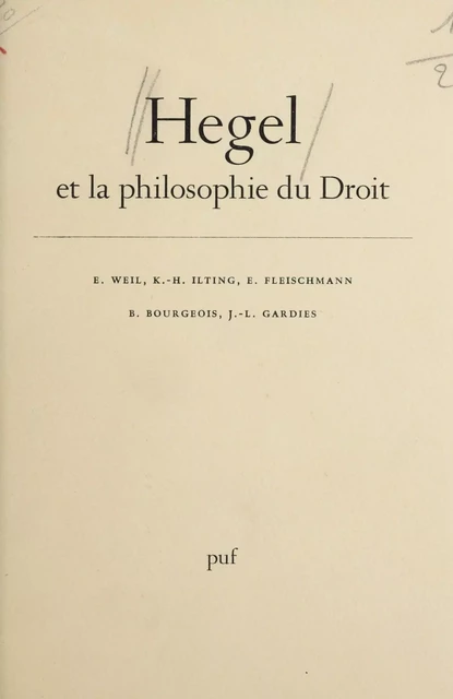 Hegel et la philosophie du droit - B. Bourgeois, E. Fleischmann, J.-L. Gardies - Presses universitaires de France (réédition numérique FeniXX)