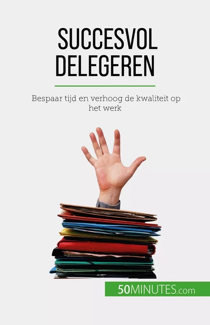 Succesvol delegeren - Véronique Bronckart - 50Minutes.com