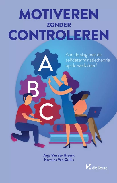 Motiveren zonder controleren - Anja Van den Broeck, Hermina Van Coillie - Die Keure Publishing