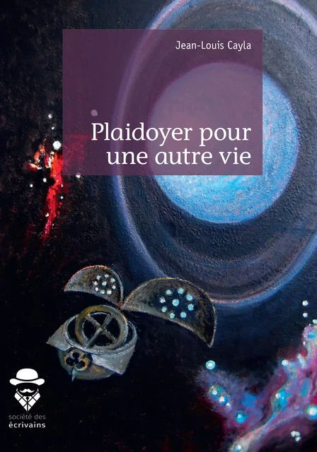 Plaidoyer pour une autre vie - Jean-Louis Cayla - Société des écrivains