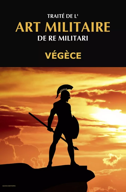 Traité de l'Art Militaire - Végèce Végèce - Alicia Éditions