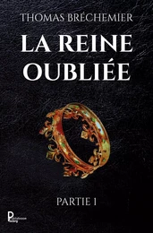 La Reine oubliée - Partie 1