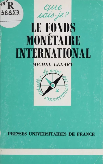 Le Fonds monétaire international - Michel Lelart - Presses universitaires de France (réédition numérique FeniXX)