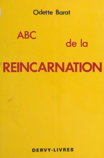 ABC de la réincarnation ou la Réincarnation à la portée de toutes les compréhensions - Odette Barat - FeniXX réédition numérique