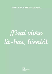 J'irai vivre là-bas, bientôt