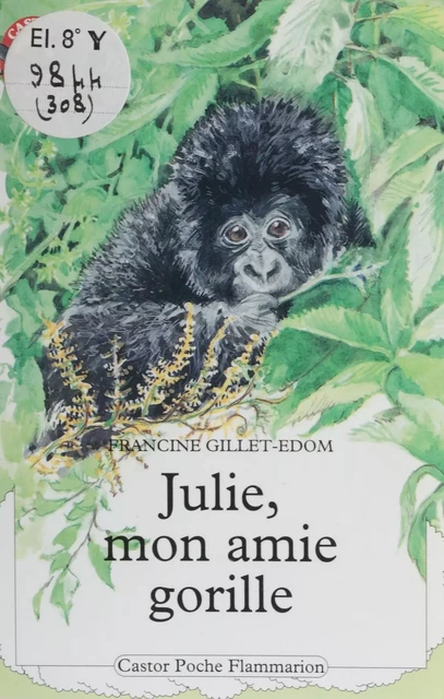 Julie, mon amie la gorille - Francine Gillet-Edom - Flammarion Jeunesse (réédition numérique FeniXX) 