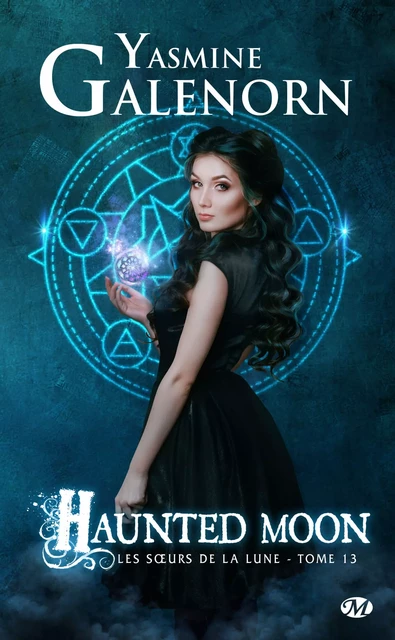 Les Soeurs de la lune, T13 : Haunted Moon - Yasmine Galenorn - Milady