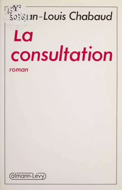 La Consultation - Jean-Louis Chabaud - Calmann-Lévy (réédition numérique FeniXX)