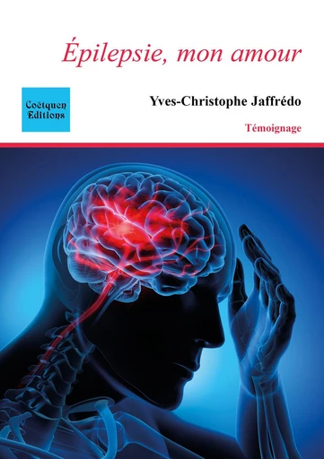 Epilepsie, mon amour - Yves-Christophe Jaffrédo - Coëtquen Editions