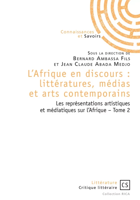 L'Afrique en discours : littératures, médias et arts contemporains tome 2 - Bernard Ambassa Fils, Jean Claude Abada Medjo - Connaissances & Savoirs