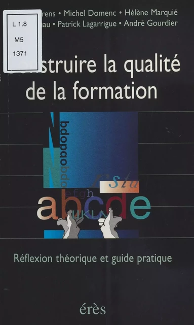 Construire la qualité de la formation : Réflexion théorique et guide pratique - Michel Domenc - FeniXX réédition numérique