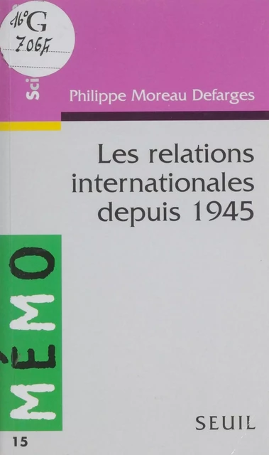 Les Relations internationales depuis 1945 - Philippe Moreau Defarges - Seuil (réédition numérique FeniXX)