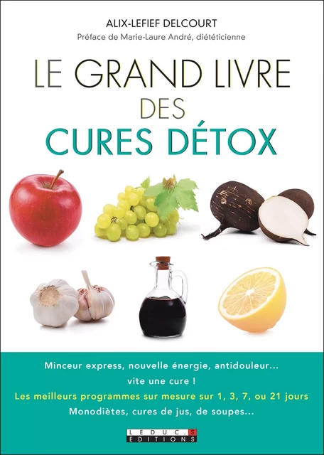 Le Grand Livre des cures détox - Alix Lefief-Delcourt - Éditions Leduc