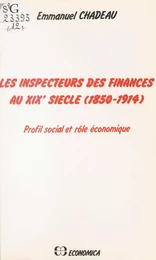 Les Inspecteurs des finances au XIXe siècle (1850-1914) : Profil social et rôle économique