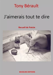 J'aimerais tout te dire