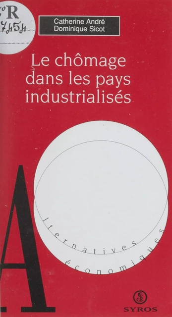 Le chômage dans les pays industrialisés - Catherine André, Thomas Schnee, Dominique Sicot - La Découverte (réédition numérique FeniXX)