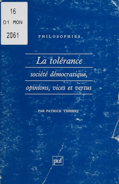 La Tolérance : société démocratique, opinions, vices et vertus - Patrick Thierry - Presses universitaires de France (réédition numérique FeniXX)