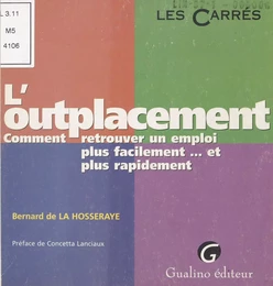 L'Outplacement : Comment retrouver un emploi plus facilement... et plus rapidement