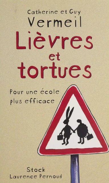 Lièvres et Tortues : pour une école plus efficace - Catherine Vermeil, Guy Vermeil - Stock (réédition numérique FeniXX)