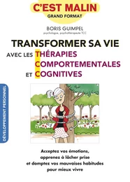 Transformer sa vie avec les thérapies comportementales et cognitives, c'est malin