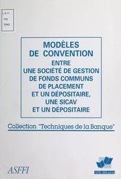 Modèles de convention entre une société de gestion de fonds communs de placement et un dépositaire, une SICAV et un dépositaire