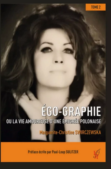 Ego-Graphie - Tome 2 - Marguerite-Christine SWIRCZEWSKA - Encre Rouge