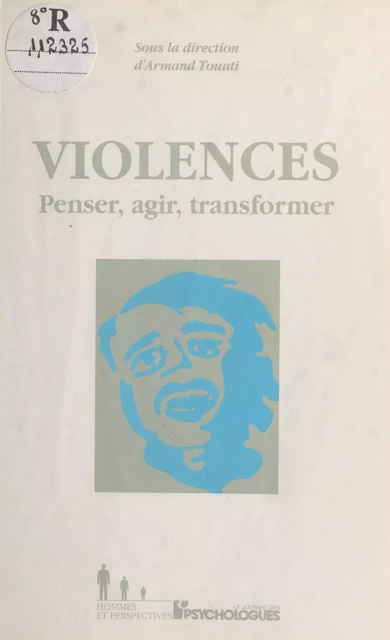 Violences : Penser, agir, transformer - Armand Touati - FeniXX réédition numérique