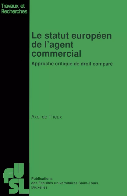 Le statut européen de l’agent commercial - Axel de Theux - Presses universitaires Saint-Louis Bruxelles