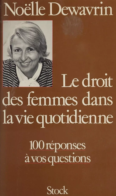 Le Droit des femmes dans la vie quotidienne - Noëlle Dewavrin - Stock (réédition numérique FeniXX)