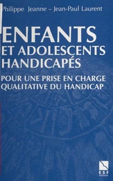 Enfants et adolescents handicapés : Pour un accompagnement qualitatif