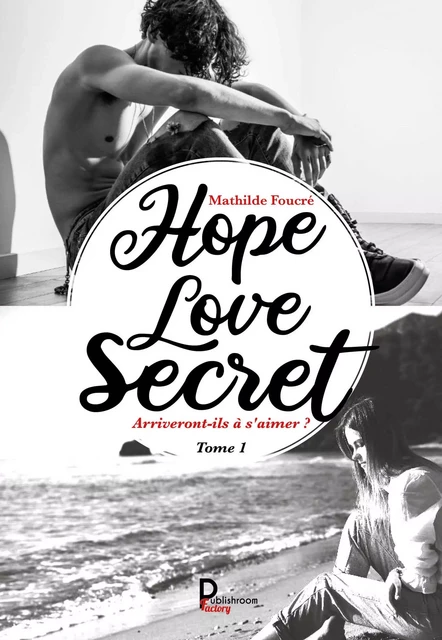 Hope, Love, Secret… - Tome 1 - Mathilde Foucré - Publishroom