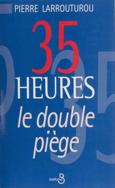 35 heures : le double piège - Pierre Larrouturou, Alain Noel - Belfond (réédition numérique FeniXX)