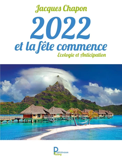 2022 et la fête commence - Jacques Chapon - Publishroom