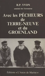 Avec les pêcheurs de Terre-Neuve et du Groenland