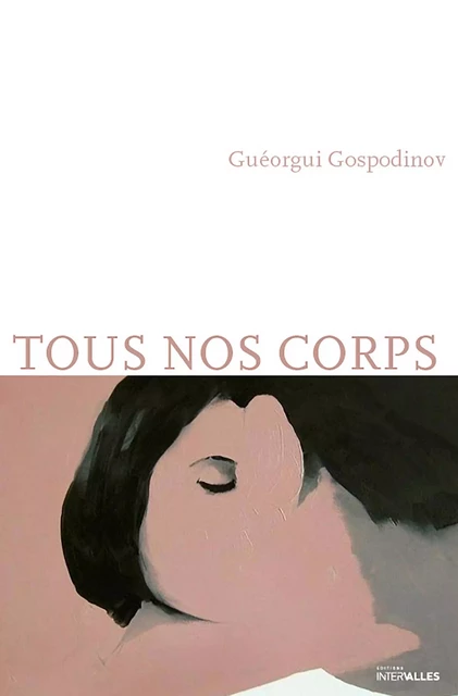 Tous nos corps - Guéorgui Gospodinov - Intervalles