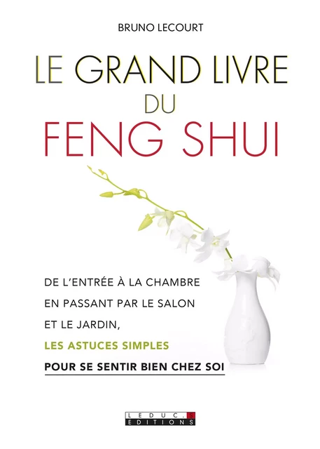 Le Grand Livre du feng shui - Bruno Lecourt - Éditions Leduc