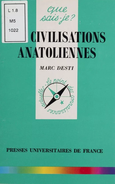 Les Civilisations anatoliennes - Marc Desti - Presses universitaires de France (réédition numérique FeniXX)