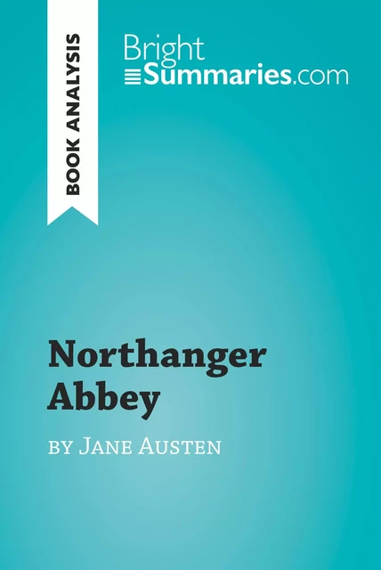 Northanger Abbey by Jane Austen (Book Analysis) - Bright Summaries - BrightSummaries.com