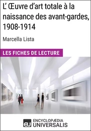 L'Œuvre d'art totale à la naissance des avant-gardes, 1908-1914 de Marcella Lista