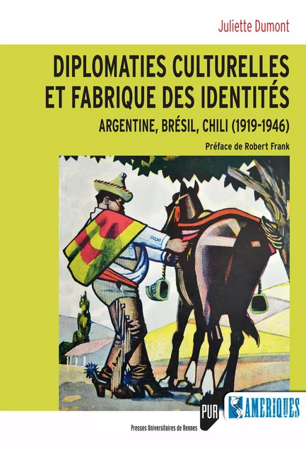 Diplomaties culturelles et fabrique des identités - Juliette Dumont - Presses universitaires de Rennes