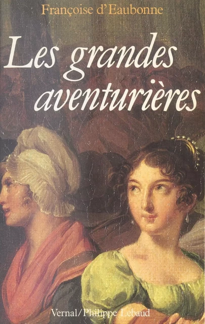 Les Grandes Aventurières - Françoise d'Eaubonne - FeniXX réédition numérique