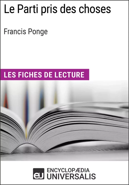 Le Parti pris des choses de Francis Ponge -  Encyclopaedia Universalis - Encyclopaedia Universalis