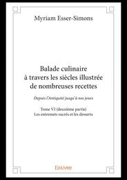 Balade culinaire à travers les siècles illustrée de nombreuses recettes -  Tome VI (deuxième partie)