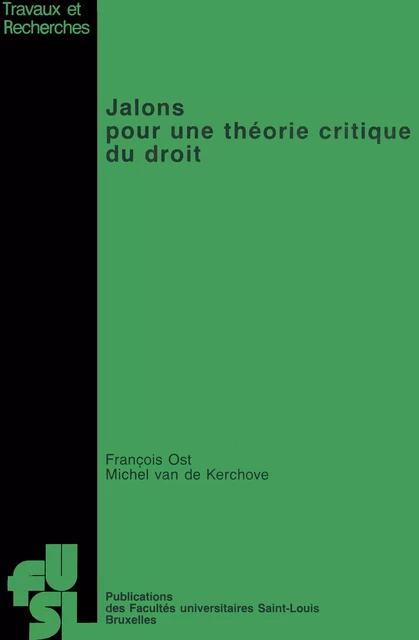 Jalons pour une théorie critique du droit - François Ost, Michel Van de Kerchove - Presses universitaires Saint-Louis Bruxelles