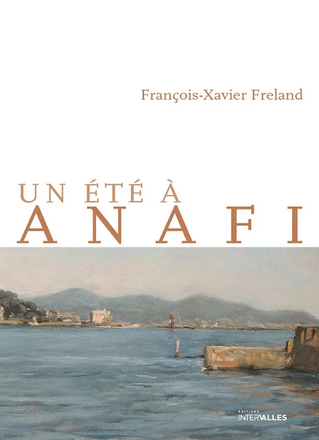 Un été à Anafi - François-Xavier Freland - Intervalles