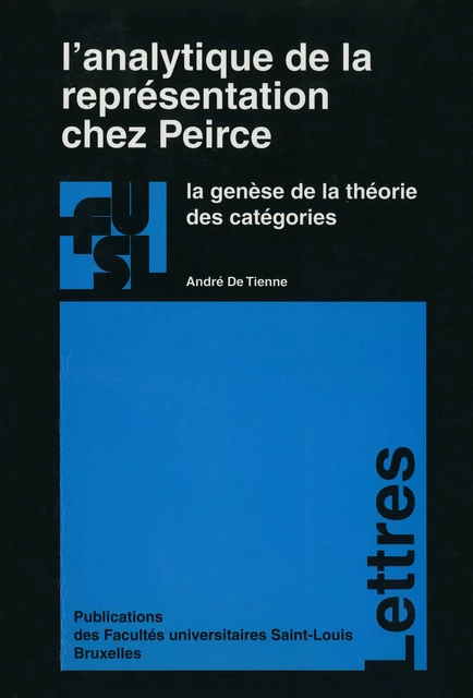 L’analytique de la représentation chez Peirce - André de Tienne - Presses universitaires Saint-Louis Bruxelles